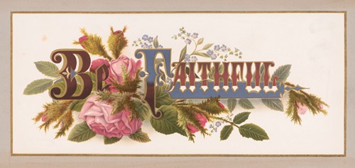 Prang’s floral mottoes, no. 6. Be faithful